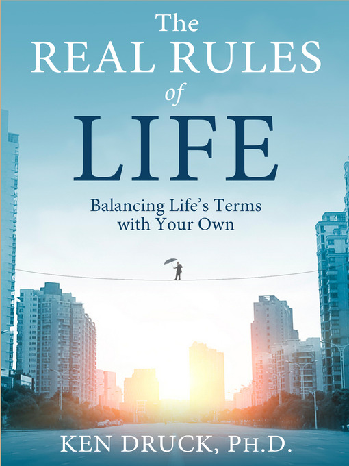 Title details for The Real Rules of Life by Ken Druck, Ph.D. - Available